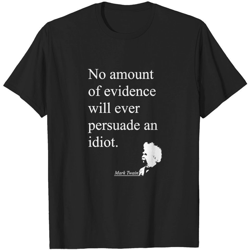 Mark Twain On Idiots Mark Twain Tshirt